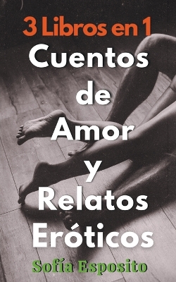 Book cover for 3 Libros en 1 Cuentos de Amor y Relatos Eróticos