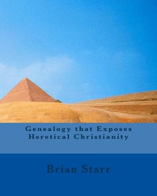 Book cover for Genealogy that Exposes Heretical Christianity