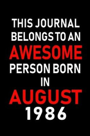 Cover of This Journal belongs to an Awesome Person Born in August 1986