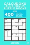 Book cover for Calcudoku Plus Minus Puzzle Books - 400 Easy to Master Puzzles 6x6 (Volume 2)