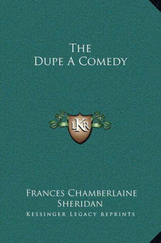 Cover of The Dupe A Comedy