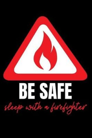 Cover of Be Safe Sleep With a Firefighter