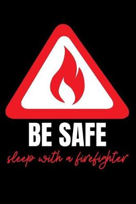 Book cover for Be Safe Sleep With a Firefighter