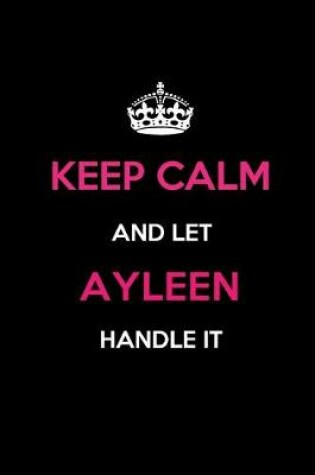 Cover of Keep Calm and Let Ayleen Handle It