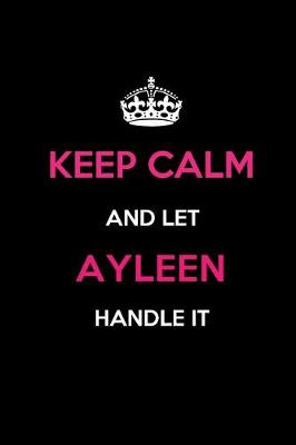 Book cover for Keep Calm and Let Ayleen Handle It