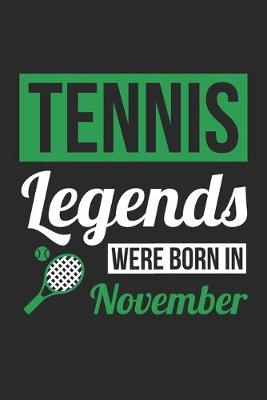 Book cover for Tennis Legends Were Born In November - Tennis Journal - Tennis Notebook - Birthday Gift for Tennis Player