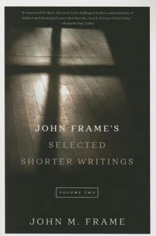 Cover of John Frame's Selected Shorter Writings, Volume 2