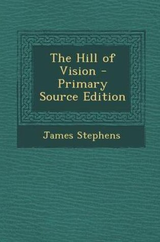 Cover of The Hill of Vision - Primary Source Edition