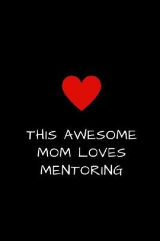 Cover of This Awesome Mom Loves Mentoring