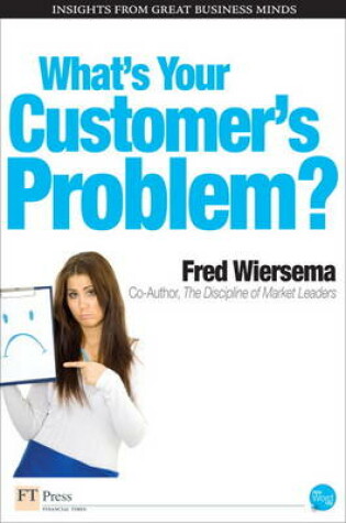 Cover of What's Your Customer's Problem?, Safari