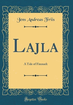 Book cover for Lajla: A Tale of Finmark (Classic Reprint)