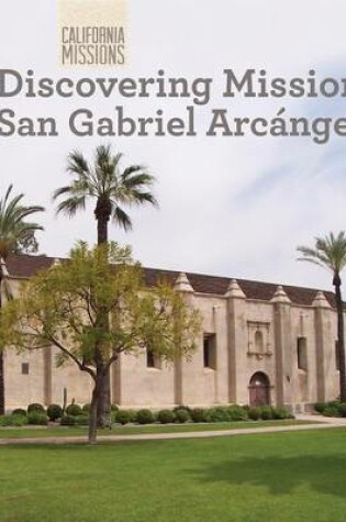 Cover of Discovering Mission San Gabriel Arcángel