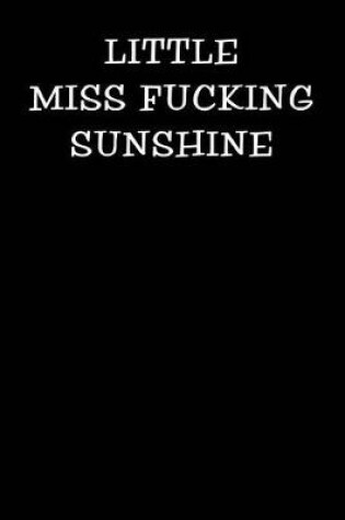 Cover of Little Miss Fucking Sunshine