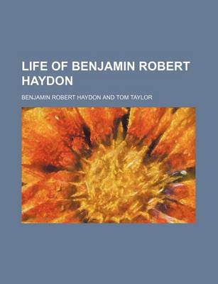 Book cover for Life of Benjamin Robert Haydon (Volume 2)