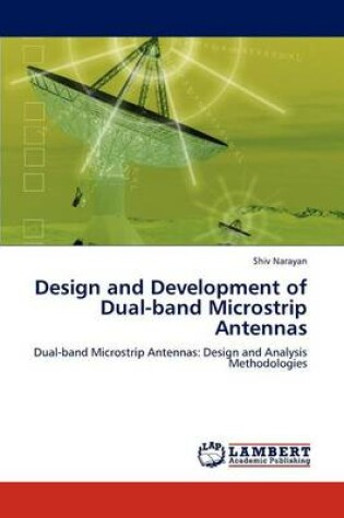 Cover of Design and Development of Dual-Band Microstrip Antennas