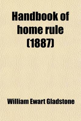 Book cover for Handbook of Home Rule; Being Articles on the Irish Question