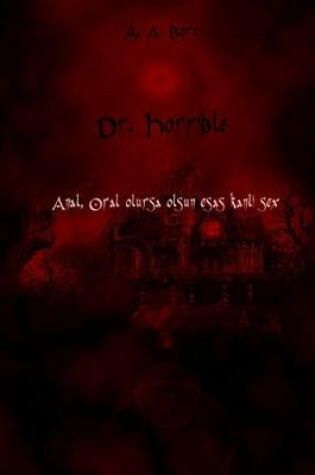 Cover of Dr. Horrible Anal, Oral Olursa Olsun Esas Kanli Sex