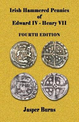 Book cover for Irish Hammered Pennies of Edward IV - Henry VII, Fourth Edition