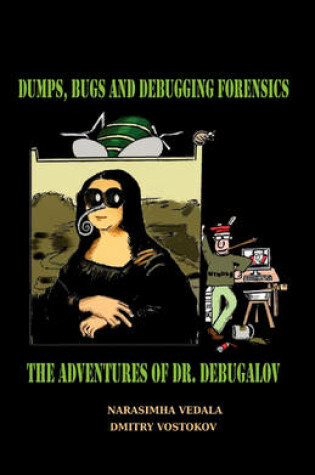 Cover of Dumps, Bugs and Debugging Forensics