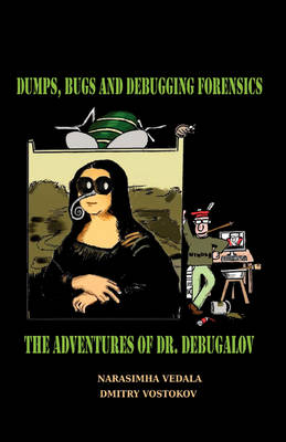 Book cover for Dumps, Bugs and Debugging Forensics