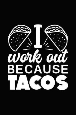 Book cover for I Work Out Because - Tacos