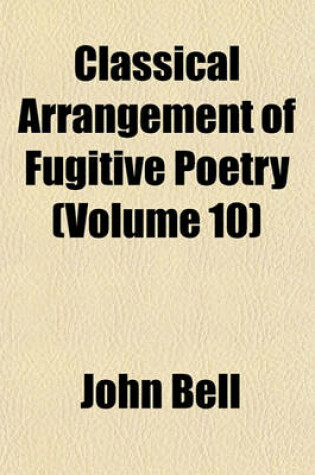 Cover of Classical Arrangement of Fugitive Poetry (Volume 10)