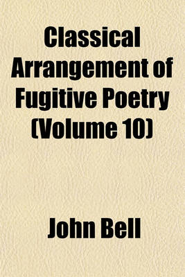 Book cover for Classical Arrangement of Fugitive Poetry (Volume 10)