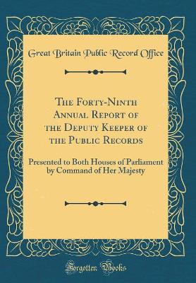 Book cover for The Forty-Ninth Annual Report of the Deputy Keeper of the Public Records