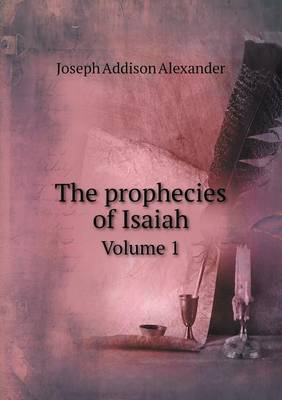 Book cover for The prophecies of Isaiah Volume 1