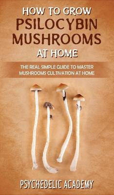 Cover of How To Grow Psilocybin Mushrooms At Home