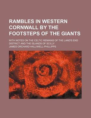 Book cover for Rambles in Western Cornwall by the Footsteps of the Giants; With Notes on the Celtic Remains of the Land's End District and the Islands of Scilly