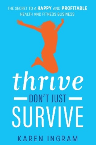 Cover of Thrive Don't Just Survive