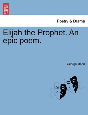 Book cover for Elijah the Prophet. an Epic Poem.