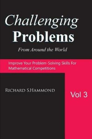 Cover of Challenging Problems from Around the World Vol. 3