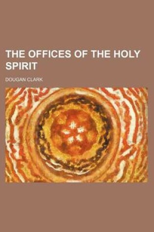 Cover of The Offices of the Holy Spirit