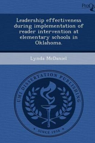 Cover of Leadership Effectiveness During Implementation of Reader Intervention at Elementary Schools in Oklahoma