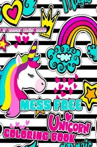 Cover of Unicorn Coloring Book Mess Free