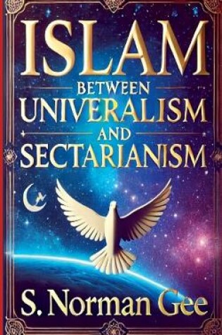 Cover of Islam Between Universalism and Sectarianism