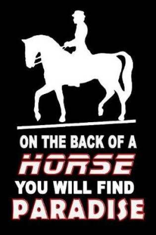 Cover of On The Back Of A Horse You Will Find Paradise