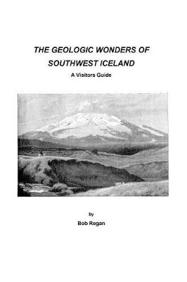 Book cover for The geologic Wonders of Southwest Iceland