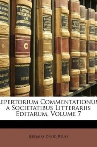 Cover of Repertorium Commentationum a Societatibus Litterariis Editarum, Volume 7