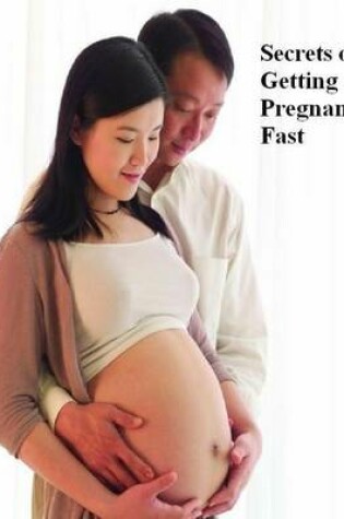 Cover of Secrets of Getting Pregnant Fast