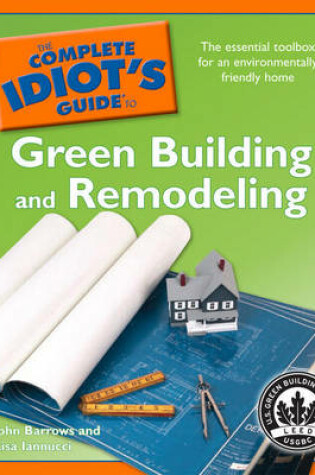 Cover of The Complete Idiot's Guide to Green Building and Remodeling