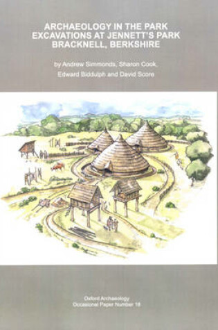 Cover of Archaeology in the Park Excavations at Jennett's Park Bracknell, Berkshire