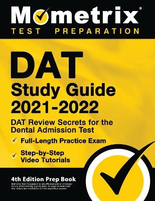 Cover of DAT Study Guide 2021-2022 - DAT Review Secrets for the Dental Admission Test, Full-Length Practice Exam, Step-by-Step Video Tutorials