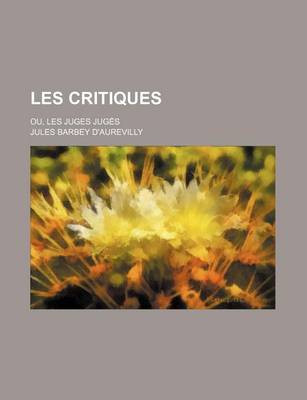 Book cover for Les Critiques (6); Ou, Les Juges Juges