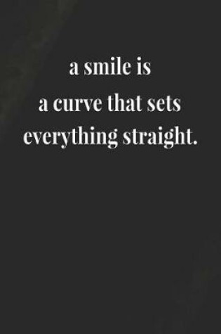 Cover of A Smile Is A Curve That Sets Everything Straight