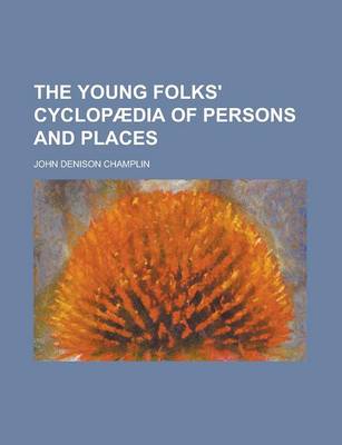 Book cover for The Young Folks' Cyclopaedia of Persons and Places