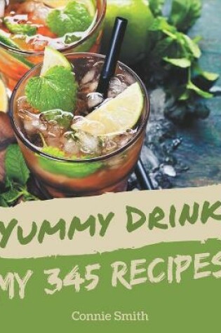Cover of My 345 Yummy Drink Recipes