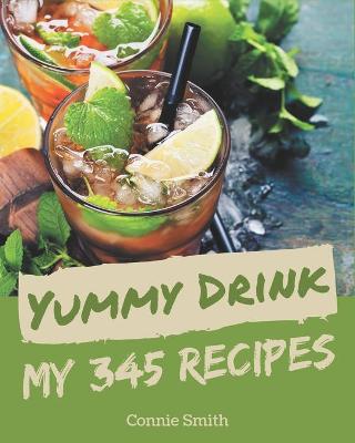 Book cover for My 345 Yummy Drink Recipes
